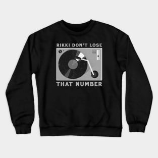 --Rikki Don't Lose That Number-- Crewneck Sweatshirt